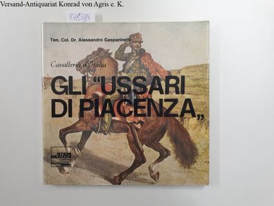 Gli "Ussari di Piacenza" : Cavalleria D´Italia - vom Autor signiertes Exemplar -