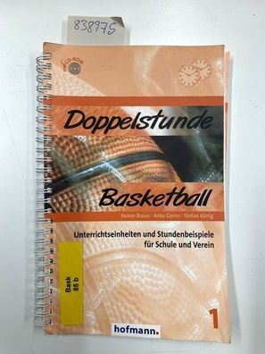 Braun, Reiner, Anke Goriss und Stefan König: Doppelstunde Basketball: Unterrichtseinh