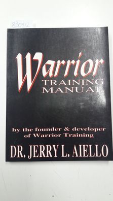 Aiello, Jerry L.: Warrior Training Manual
