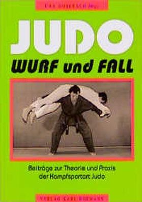 Mosebach, Uwe: Judo - Wurf und Fall: Beiträge zur Theorie und Praxis der Kampfsportar
