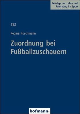 Roschmann, Regina: Zuordnung bei Fußballzuschauern (Beiträge zur Lehre und Forschung