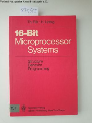 Flik, Thomas: 16-Bit-Microprocessor Systems: Structure, Behavior, and Programming