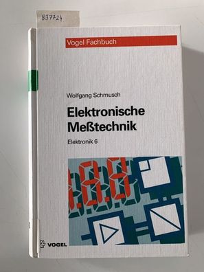 Schmusch, Wolfgang: Elektronische Meßtechnik : Prinzipien, Verfahren, Schaltungen.