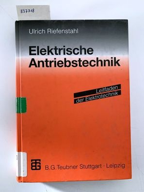 Riefenstahl, Ulrich: Elektrische Antriebstechnik : mit 66 Beispielen.