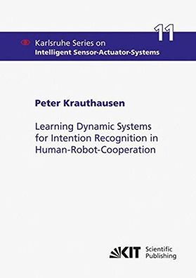 Krauthausen, Peter: Learning Dynamic Systems for Intention Recognition in Human-Robot