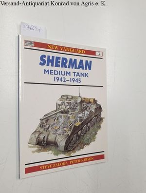 Zaloga, Steve and Peter Sarson: Sherman : Medium Tank : 1942-1945 :