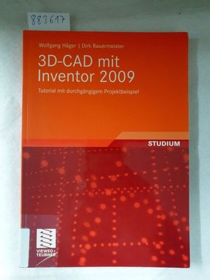 3D-CAD mit Inventor 2009: Tutorial mit durchgängigem Projektbeispiel :