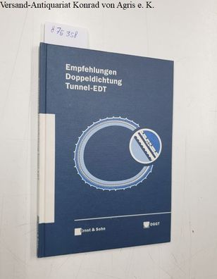 Deutsche Gesellschaft für Geotechnik (Hg.): Empfehlungen Doppeldichtung Tunnel-EDT :