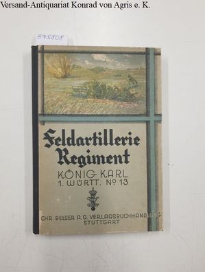 Pantlen, Hermann: Das Württembergische Feldartillerie-Regiment König Karl (1. Württ.)