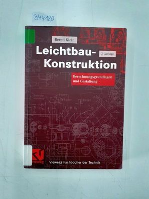 Klein, Bernd: Leichtbau-Konstruktion : Berechnungsgrundlagen und Gestaltung ; mit 56