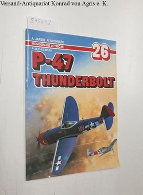 Jarski, Adam und Robert Michulec: Monografie Lotnicze 26 - P-47 Thunderbolt