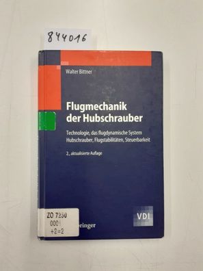 Bittner, Walter: Flugmechanik der Hubschrauber : Technologie, das flugdynamische Syst