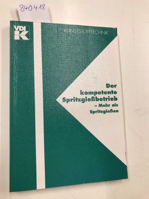 VDI-Verlag: Der kompetente Spritzgießbetrieb : mehr als Spritzgießen.