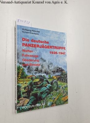 Fleischer, Wolfgang und Richard Eiermann: Die deutsche Panzerjägertruppe 1935-1945
