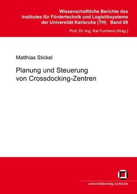 Stickel, Matthias: Planung und Steuerung von Crossdocking-Zentren