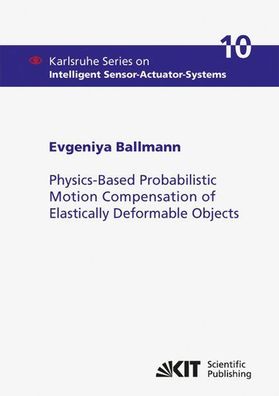 Ballmann, Evgeniya: Physics-Based Probabilistic Motion Compensation of Elastically De