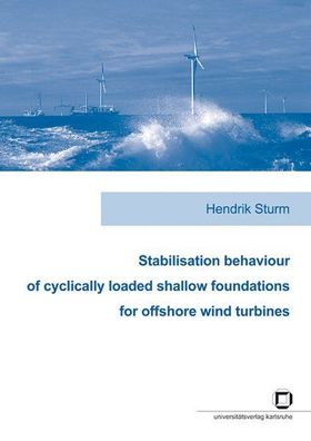 Sturm, Hendrik: Stabilisation behaviour of cyclically loaded shallow foundations for
