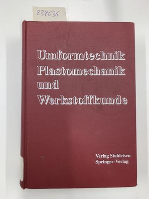 Dahl, W, R Kopp und O Pawelski: Umformtechnik: Plastomechanik und Werkstoffkunde