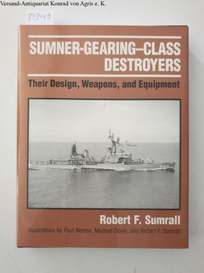 Sumrall, Robert, Paul Bender and Michael Doyle: SUMNER Gearing CLASS Destroyers