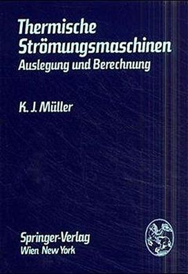 Müller, K.J.: Thermische Strömungsmaschinen: Auslegung und Berechnung