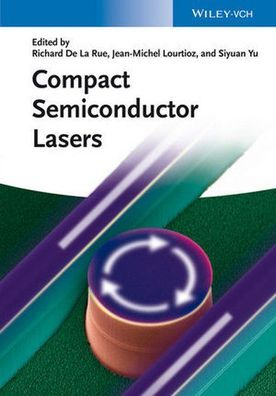 De, La Rue Richard, Siyuan Yu and Jean-Michel Lourtioz: Compact Semiconductor Lasers