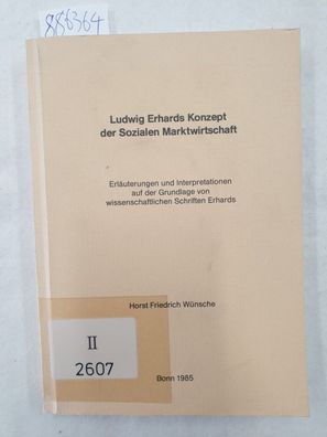 Ludwig Erhards Konzept der Sozialen Marktwirtschaft : Erläuterungen und Interpretatio