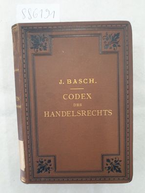 Codex des Handelsrechts. (Eine Sammlung der den deutschen Handelsstand interessirende