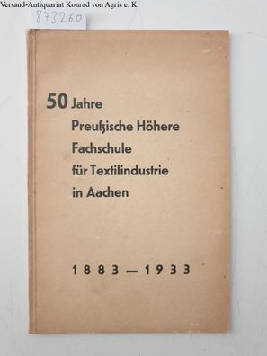 Aachener Verlags- und Druckerei-Gesellschaft: 50 Jahre Preussische Höhere Fachschule