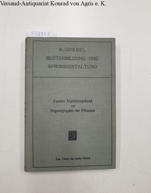 Goebel, Karl: Blütenbildung und Sprossgestaltung (Anthoklaiden und Infloreszenzen) :