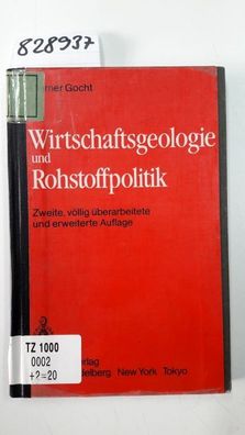 Gocht, Werner: Wirtschaftsgeologie und Rohstoffpolitik: Untersuchung, Erschließung, B