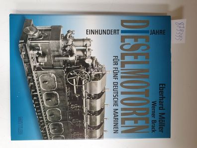 Einhundert Jahre Dieselmotoren für fünf deutsche Marinen :