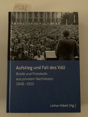 Höbelt, Lothar (Herausgeber): Aufstieg und Fall des VdU : Briefe und Protokolle aus p