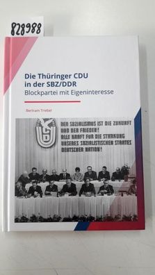 Triebel, Bertram: Die Thüringer CDU in der SBZ/ DDR - Blockpartei mit Eigeninteresse