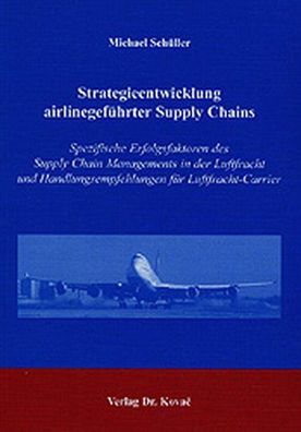 Strategieentwicklung airlinegeführter Supply Chains: Spezifische Erfolgsfaktoren des