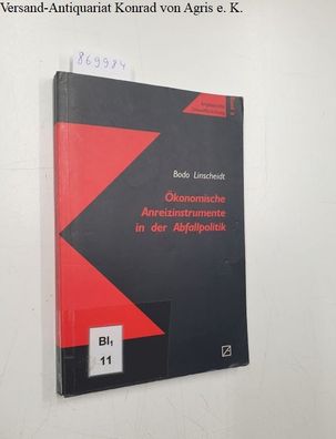 Linscheidt, Bodo: Ökonomische Anreizinstrumente in der Abfallpolitik (Angewandte Umwe