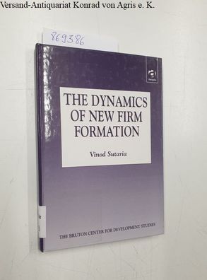 Sutaria, Vinod: The Dynamics of New Firm Formation (Bruton Center for Development Stu