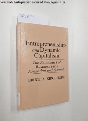 Kirchhoff, Bruce A.: Entrepreneurship and Dynamic Capitalism. The Economics of Busine