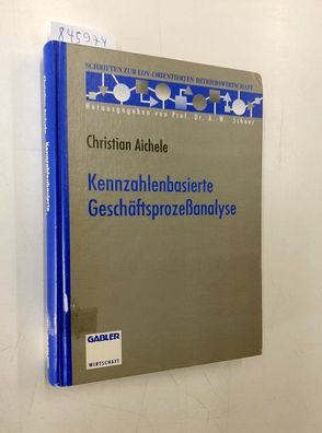 Aichele, Christian: Kennzahlenbasierte Geschäftsprozeßanalyse (Schriften zur EDV-orie