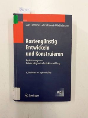 Ehrlenspiel, Klaus, Alfons Kiewert und Udo Lindemann: Kostengünstig entwickeln und ko