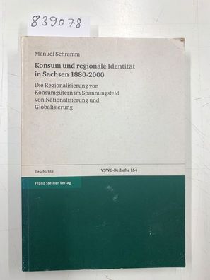 Schramm, Manuel: Konsum und regionale Identität in Sachsen 1880 - 2000 : die Regional