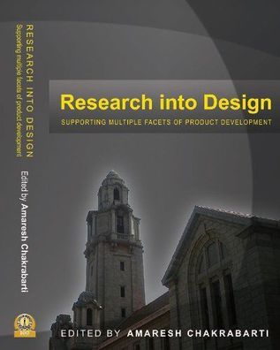 Amaresh, Chakrabarti: Research into Design: Supporting Multiple Facets Of Product Dev