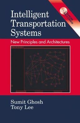 Ghosh, Sumit, Tony Lee and Tony Lee: Intelligent Transportation Systems: New Principl