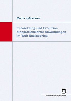Nussbaumer, Martin: Entwicklung und Evolution dienstorientierter Anwendungen im Web-E