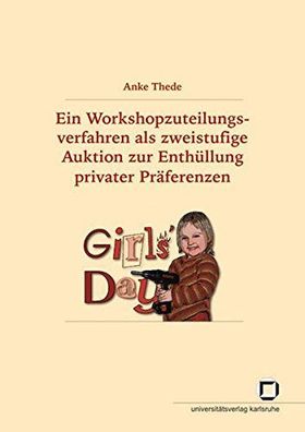 Thede, Anke: Ein Workshopzuteilungsverfahren als zweistufige Auktion zur Enthüllung p