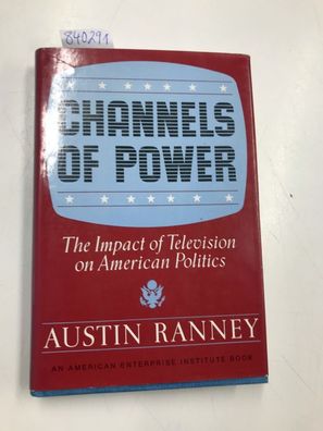 Ranney: Channels Of Power: Impact of Television on American Politics