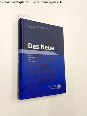 Moog-Grünewald, Maria (Herausgeber): Das Neue : eine Denkfigur der Moderne.