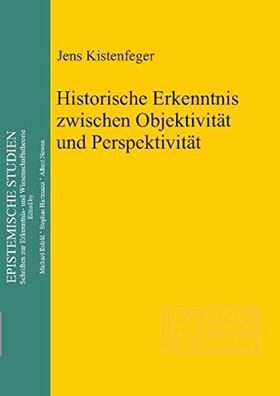 Kistenfeger, Jens: Historische Erkenntnis zwischen Objektivität und Perspektivität.
