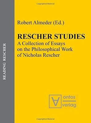 Almeder, Robert F. (Herausgeber) and Nicholas (Gefeierter) Rescher: Rescher studies :