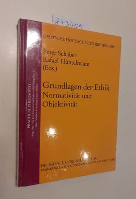 Schaber, Peter (Herausgeber): Grundlagen der Ethik : Normativität und Objektivität =