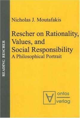 Moutafakis, Nicholas J.: Rescher on rationality, values, and social responsibility :